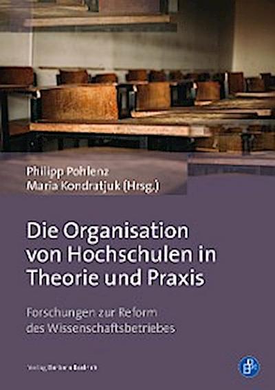 Die Organisation von Hochschulen in Theorie und Praxis