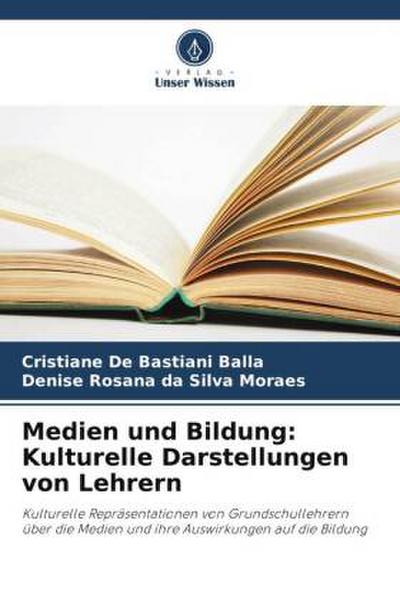 Medien und Bildung: Kulturelle Darstellungen von Lehrern