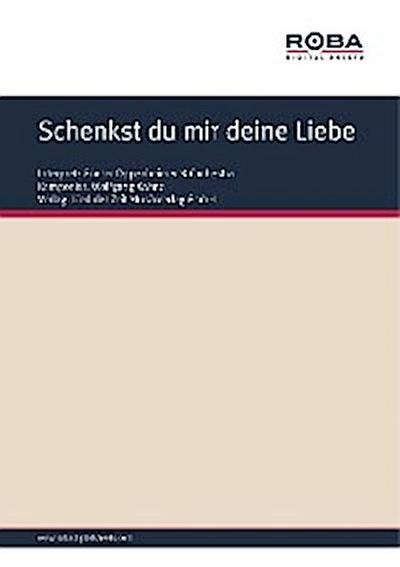 Schenkst du mir deine Liebe