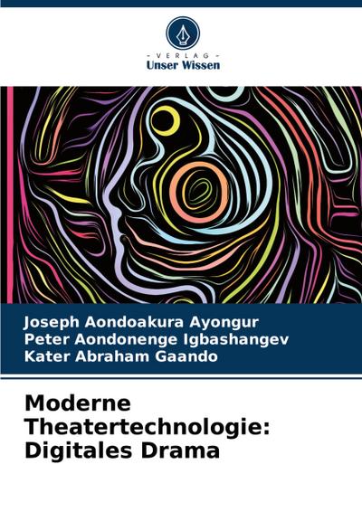 Moderne Theatertechnologie: Digitales Drama