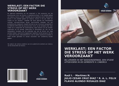 WERKLAST; EEN FACTOR DIE STRESS OP HET WERK VEROORZAAKT