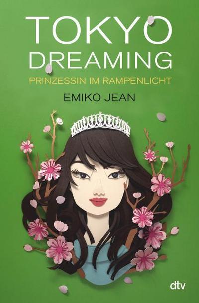 Tokyo dreaming – Prinzessin im Rampenlicht: Romantische Cinderellastory mit angesagtem Japan-Setting ab 13 (Die Tokyo-Ever-After-Reihe, Band 2)
