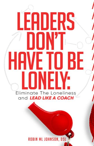 Leaders Don’t Have to Be Lonely