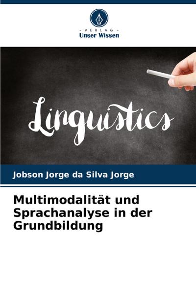 Multimodalität und Sprachanalyse in der Grundbildung
