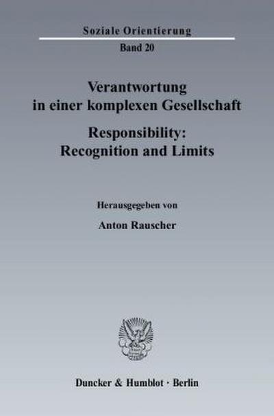 Verantwortung in einer komplexen Gesellschaft / Responsibility: Recognition and Limits.