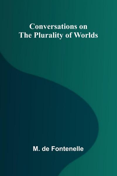 Conversations on the Plurality of Worlds