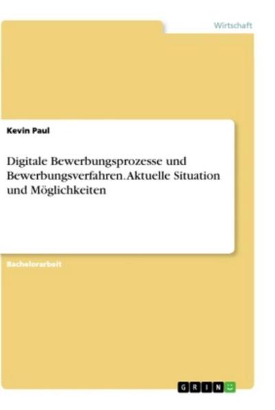 Digitale Bewerbungsprozesse und Bewerbungsverfahren. Aktuelle Situation und Möglichkeiten