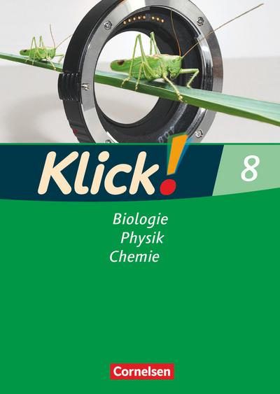 Klick! Biologie, Physik, Chemie - Alle Bundesländer - Band 8: Biologie, Physik, Chemie - Arbeitsheft