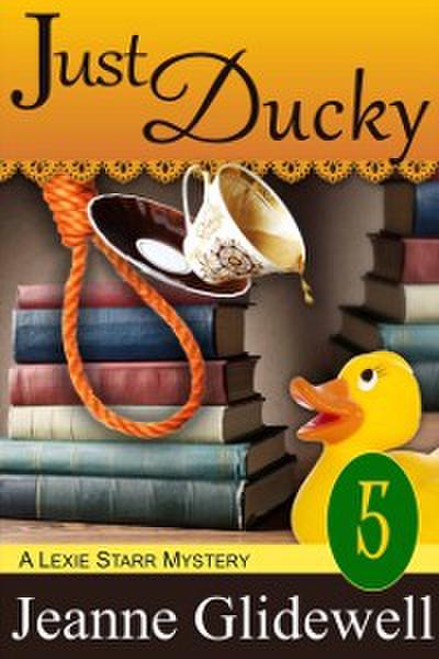 Just Ducky (A Lexie Starr Mystery, Book 5)