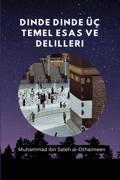 Al-Othaimeen, M: Dinde Dinde Uç Temel Esas ve Delilleri