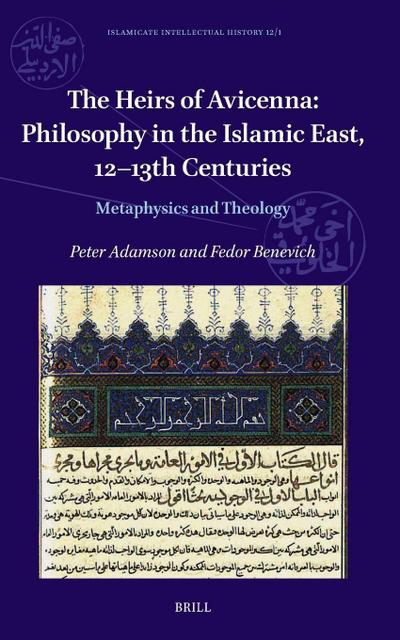 The Heirs of Avicenna: Philosophy in the Islamic East, 12-13th Centuries