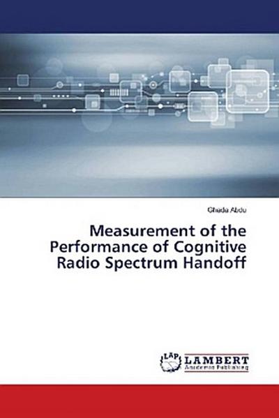 Measurement of the Performance of Cognitive Radio Spectrum Handoff