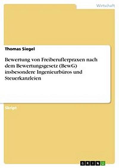 Bewertung von Freiberuflerpraxen nach dem Bewertungsgesetz (BewG) insbesondere Ingenieurbüros und Steuerkanzleien