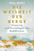 Die Weisheit der Berge. Ursprung und Grundlagen des Buddhismus