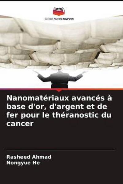 Nanomatériaux avancés à base d’or, d’argent et de fer pour le théranostic du cancer