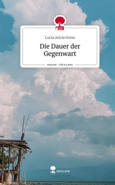 Die Dauer der Gegenwart. Life is a Story - story.one