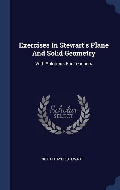 Exercises In Stewart’s Plane And Solid Geometry