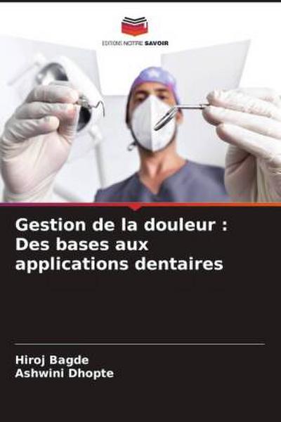 Gestion de la douleur : Des bases aux applications dentaires