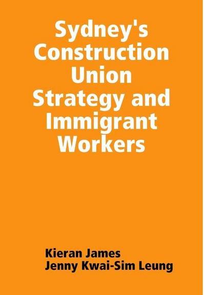 Sydney’s Construction Union Strategy and Immigrant Workers