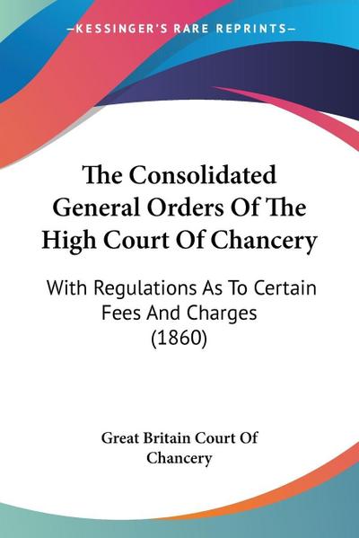 The Consolidated General Orders Of The High Court Of Chancery