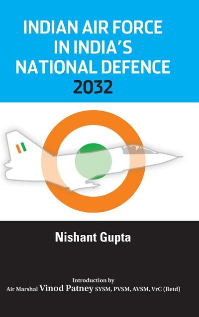 Indian Air Force in India’s National Defence 2032