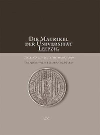 Die Matrikel der Universität Leipzig. Teilband VII