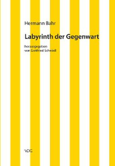 Hermann Bahr / Labyrinth der Gegenwart