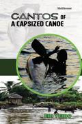 Cantos of a Capsized Canoe