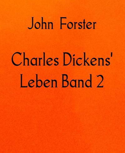 Charles Dickens’ Leben Band 2