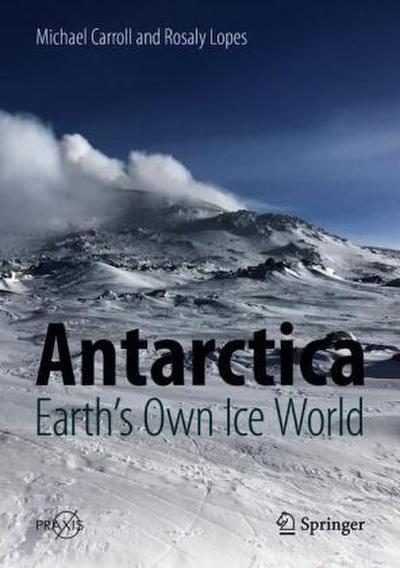 Antarctica: Earth’s Own Ice World