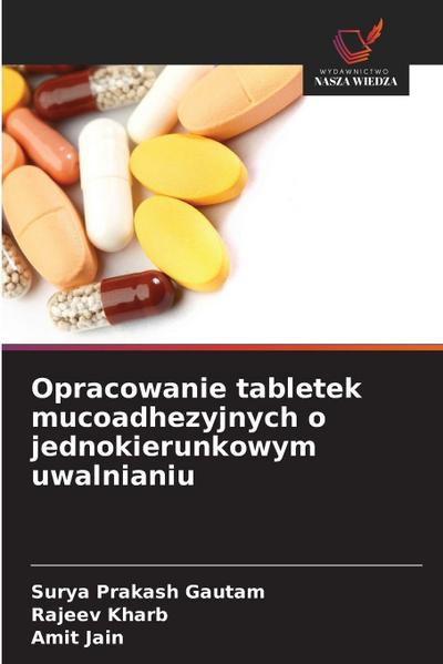 Opracowanie tabletek mucoadhezyjnych o jednokierunkowym uwalnianiu
