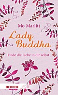 Lady Buddha: Finde die Liebe in dir selbst (HERDER spektrum, Band 6938)
