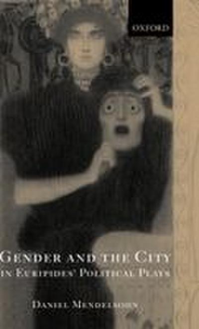 Gender and the City in Euripides’ Political Plays