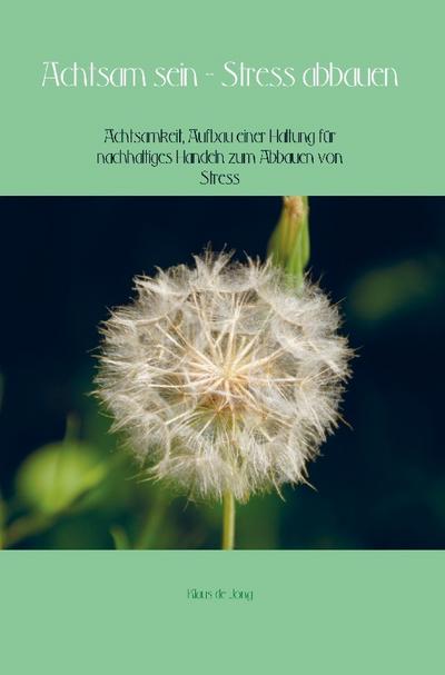 Achtsam sein - Stress abbauen