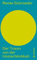 Der Traum von der Unsterblichkeit