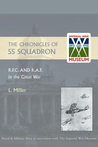 Chronicles of 55 Squadron R.F.C. and R.A.F.