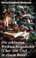 Die schönsten Weihnachtsgedichte (Über 100 Titel in einem Band)