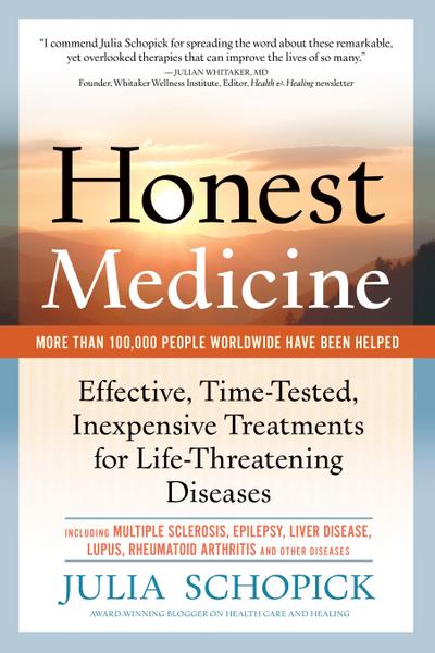 Honest Medicine: Effective, Time-Tested, Inexpensive Treatments for Life-Threatening Diseases