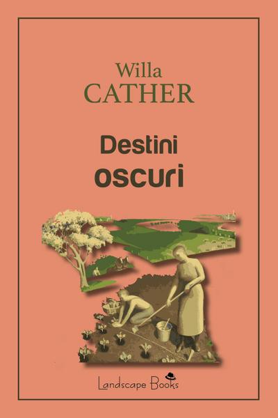 Cather, W: Destini oscuri