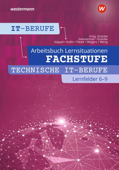 IT-Berufe. Fachstufe Lernfelder 6 - 9: Arbeitsbuch