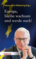 Europa, bleibe wachsam und werde stark!