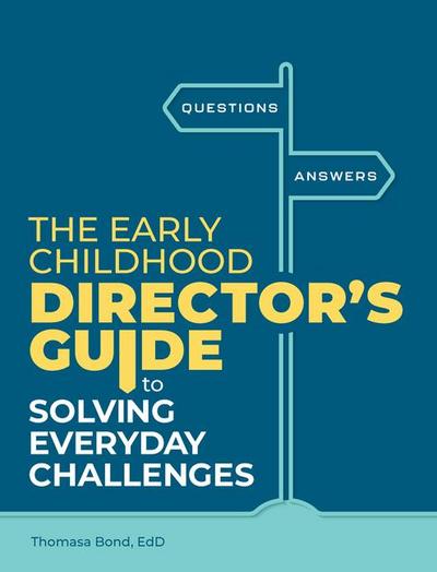 The Early Childhood Director’s Guide to Solving Everyday Challenges