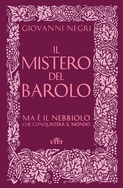 Negri, G: Mistero del Barolo. Ma è il Nebbiolo che conquiste