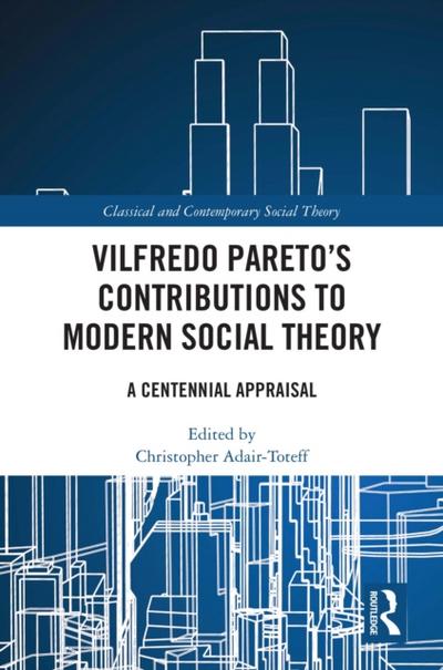 Vilfredo Pareto’s Contributions to Modern Social Theory