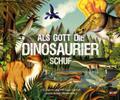 Als Gott die Dinosaurier schuf