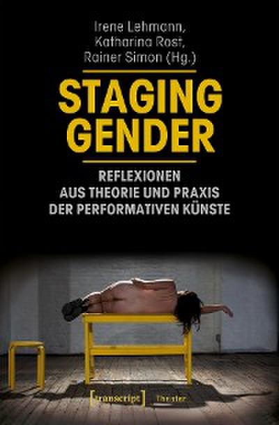 Staging Gender – Reflexionen aus Theorie und Praxis der performativen Künste