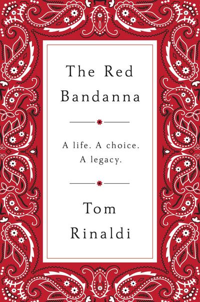 The Red Bandanna: A Life. a Choice. a Legacy.