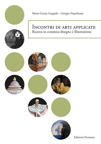 Incontri di arti applicate. Ricerca in ceramica, disegno e illustrazione