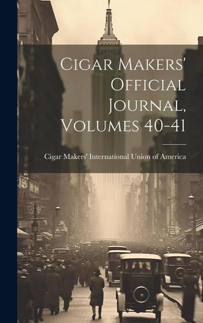 Cigar Makers’ Official Journal, Volumes 40-41