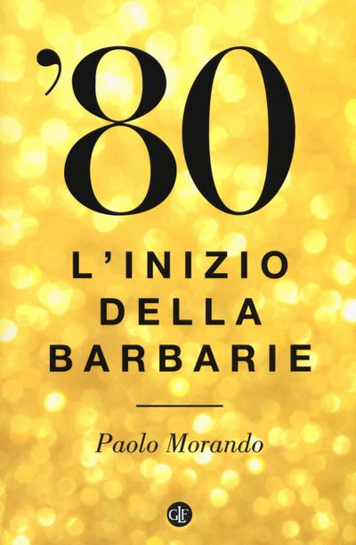 ’80. L’inizio della barbarie